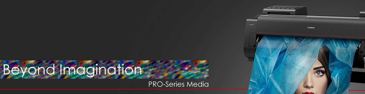 Canon PRO-series Media Range - Beyond Imagination